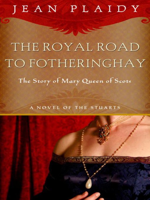 Title details for Royal Road to Fotheringhay by Jean Plaidy - Available